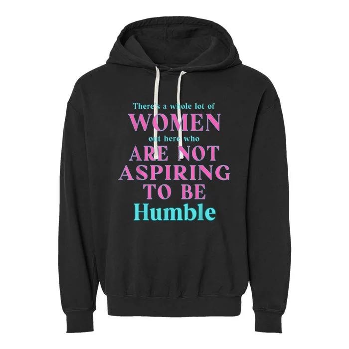 Not Aspiring To Be Humble Kamala Harris Feminist Message Garment-Dyed Fleece Hoodie