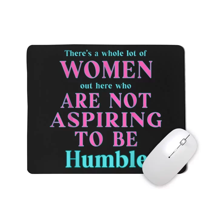 Not Aspiring To Be Humble Kamala Harris Feminist Message Mousepad