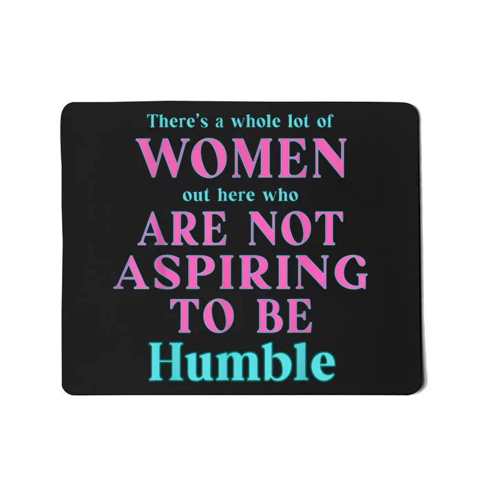 Not Aspiring To Be Humble Kamala Harris Feminist Message Mousepad