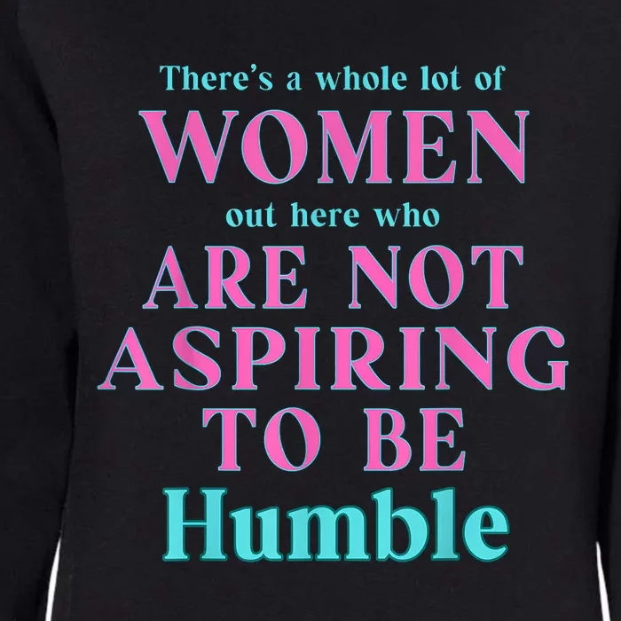 Not Aspiring To Be Humble Kamala Harris Feminist Message Womens California Wash Sweatshirt