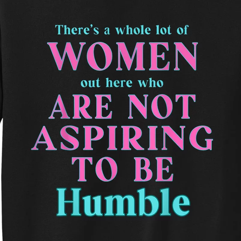 Not Aspiring To Be Humble Kamala Harris Feminist Message Tall Sweatshirt