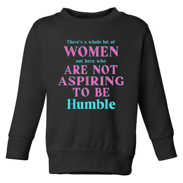 Not Aspiring To Be Humble Kamala Harris Feminist Message Toddler Sweatshirt