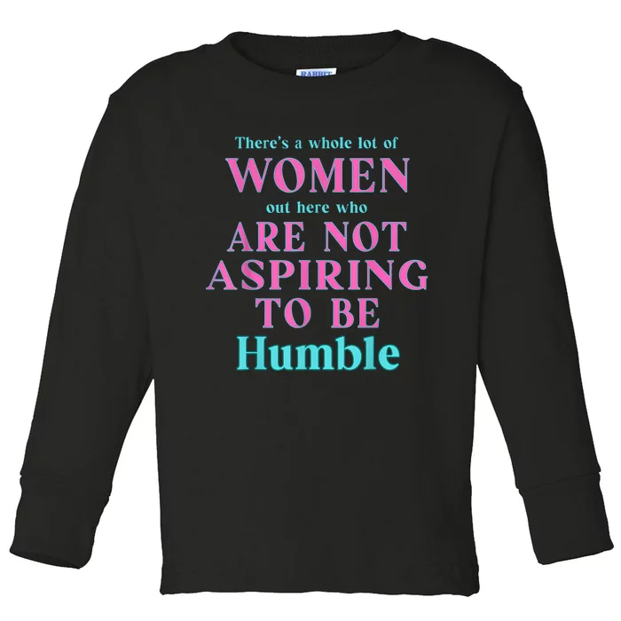 Not Aspiring To Be Humble Kamala Harris Feminist Message Toddler Long Sleeve Shirt