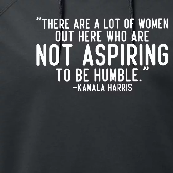 Not Aspiring To Be Humble Kamala Harris Performance Fleece Hoodie