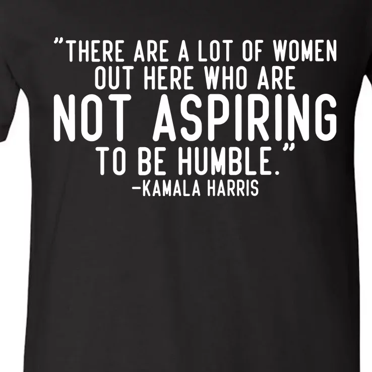 Not Aspiring To Be Humble Kamala Harris V-Neck T-Shirt