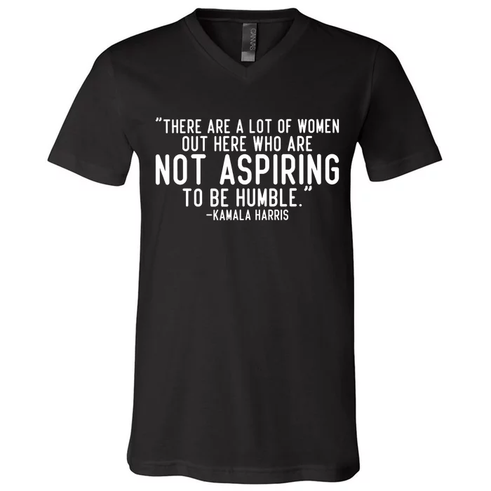 Not Aspiring To Be Humble Kamala Harris V-Neck T-Shirt