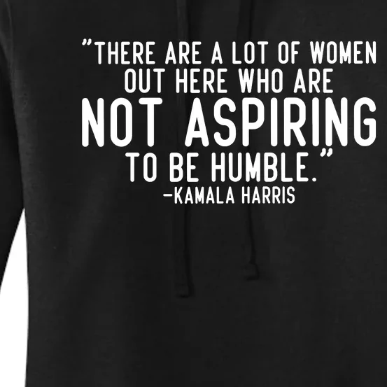 Not Aspiring To Be Humble Kamala Harris Women's Pullover Hoodie