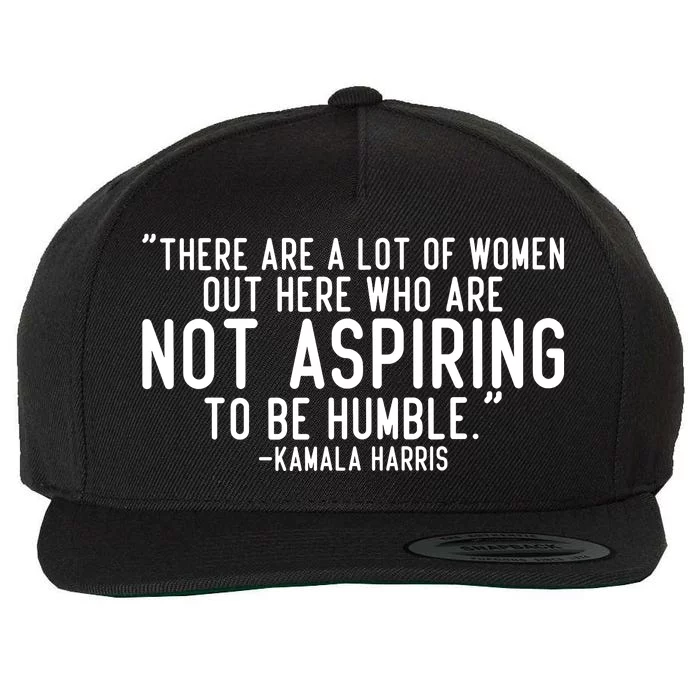 Not Aspiring To Be Humble Kamala Harris Wool Snapback Cap