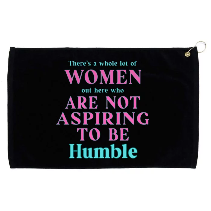 Not Aspiring To Be Humble Kamala Harris Feminist Message Grommeted Golf Towel