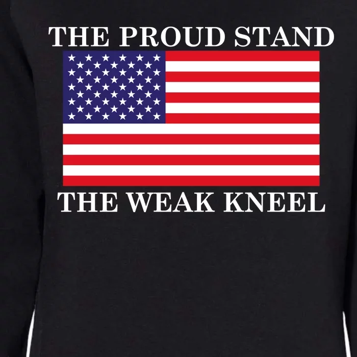 National Anthem The Proud Stand The Weak Kneel Womens California Wash Sweatshirt