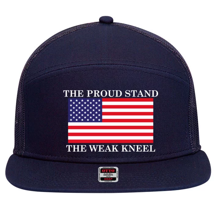 National Anthem The Proud Stand The Weak Kneel 7 Panel Mesh Trucker Snapback Hat