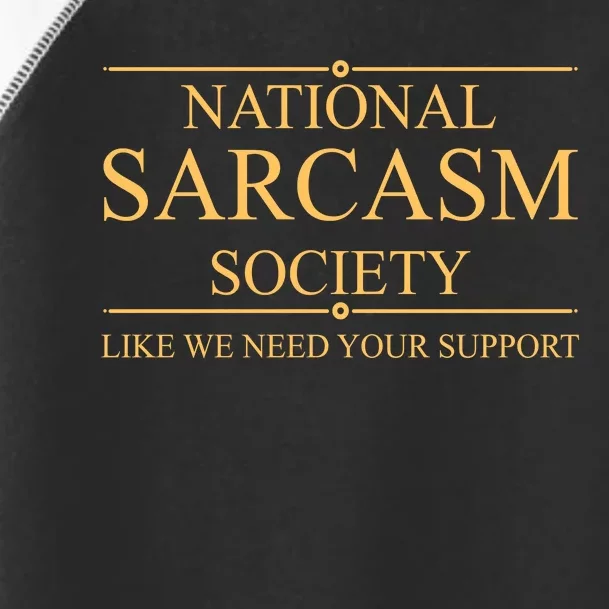 National Sarcasm Society Funny Sarcastic Toddler Fine Jersey T-Shirt