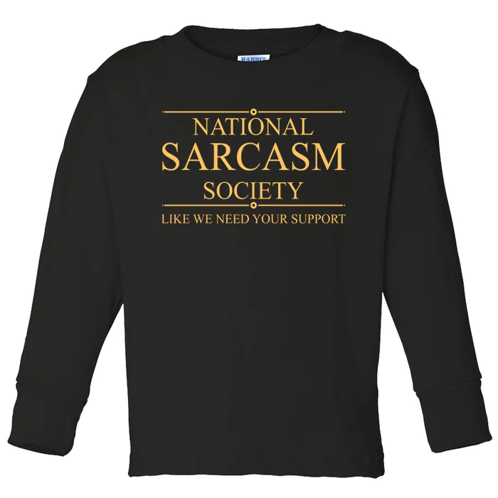 National Sarcasm Society Funny Sarcastic Toddler Long Sleeve Shirt