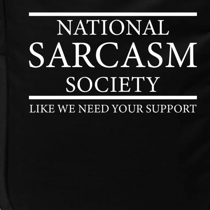 National Sarcasm Society Like We Need Your Support Impact Tech Backpack