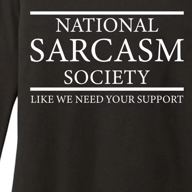 National Sarcasm Society Like We Need Your Support Womens CVC Long Sleeve Shirt