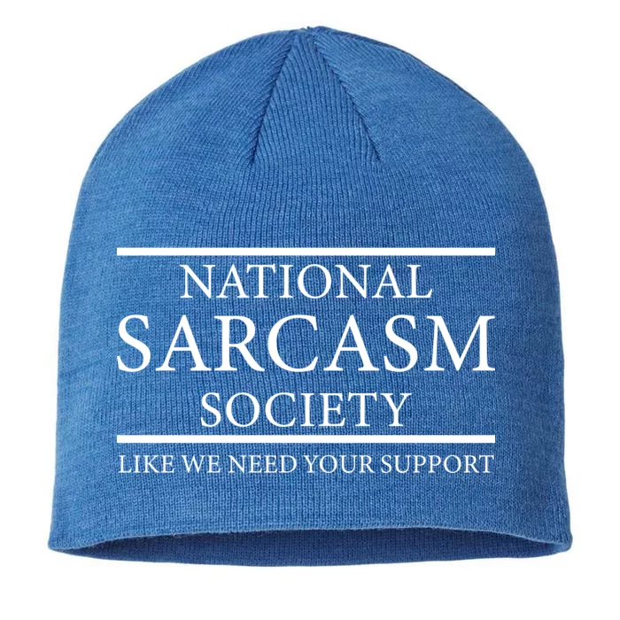 National Sarcasm Society Like We Need Your Support 8 1/2in Sustainable Knit Beanie