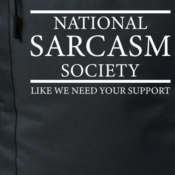 National Sarcasm Society Like We Need Your Support Daily Commute Backpack