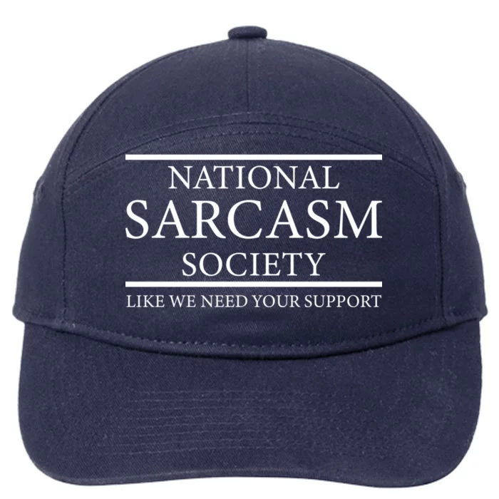 National Sarcasm Society Like We Need Your Support 7-Panel Snapback Hat