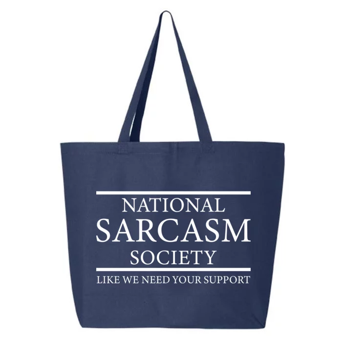 National Sarcasm Society Like We Need Your Support 25L Jumbo Tote