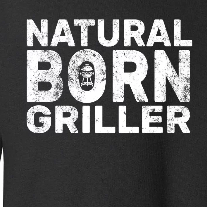 Natural Born Griller Toddler Sweatshirt