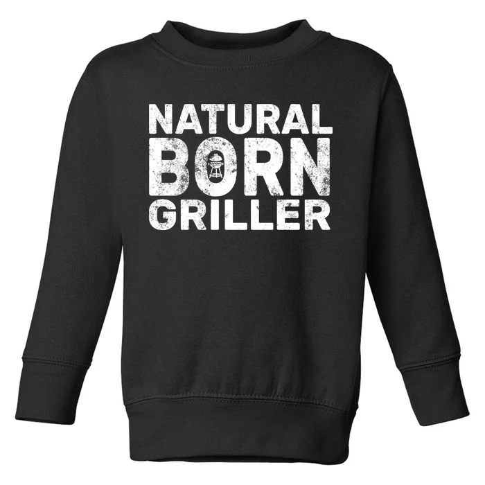 Natural Born Griller Toddler Sweatshirt