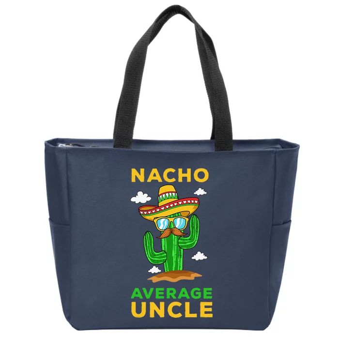 Nacho Average Uncle Mexican Cinco De Mayo Tio Fiesta Zip Tote Bag