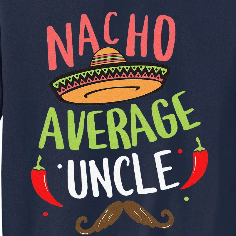 Nacho Average Uncle Mexican Mustache Cinco De Mayo Tall Sweatshirt