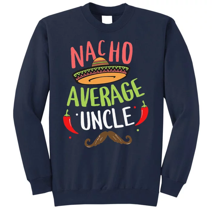 Nacho Average Uncle Mexican Mustache Cinco De Mayo Tall Sweatshirt