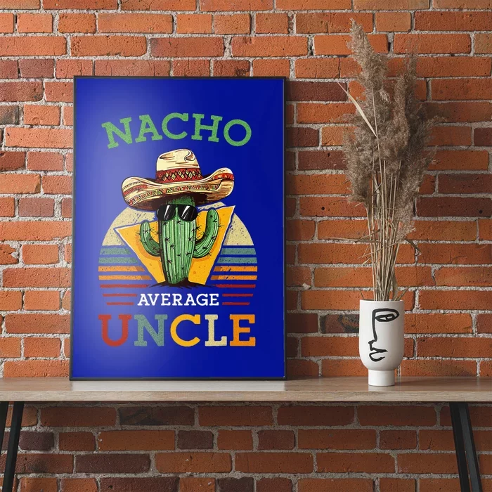 Nacho Average Uncle Mexican Joke Poster