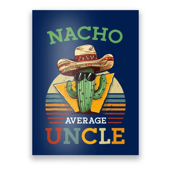 Nacho Average Uncle Funny Mexican Joke Vintage Cinco De Mayo Poster