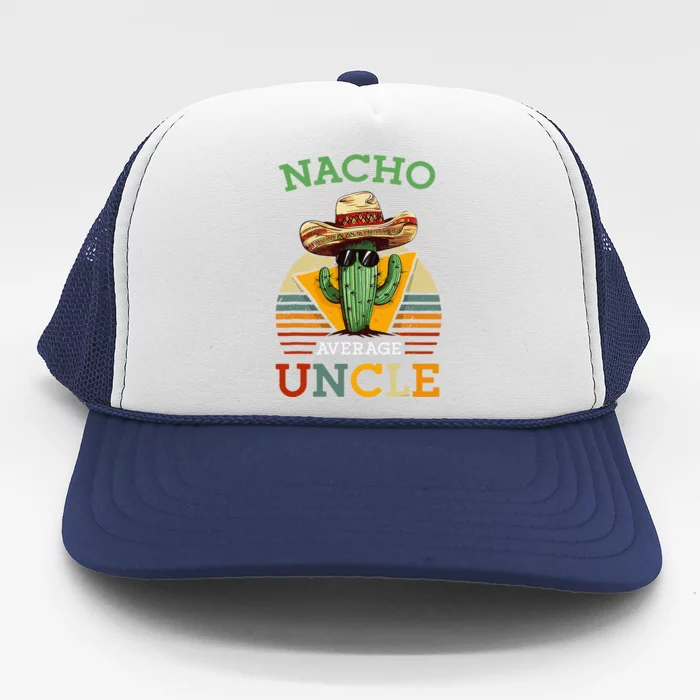 Nacho Average Uncle Funny Mexican Joke Vintage Cinco De Mayo Trucker Hat