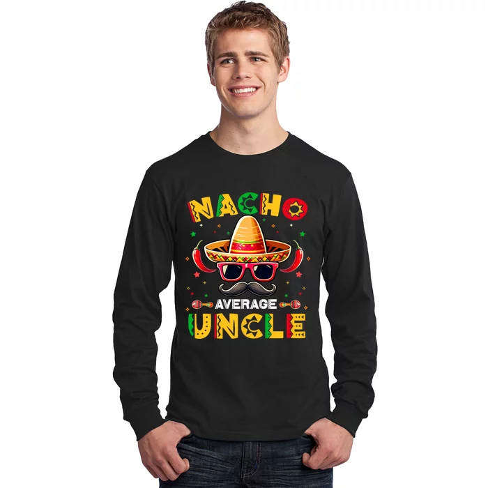 Nacho Average Uncle Father Cinco De Mayo Mexican Fiesta Long Sleeve Shirt