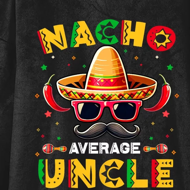 Nacho Average Uncle Father Cinco De Mayo Mexican Fiesta Hooded Wearable Blanket