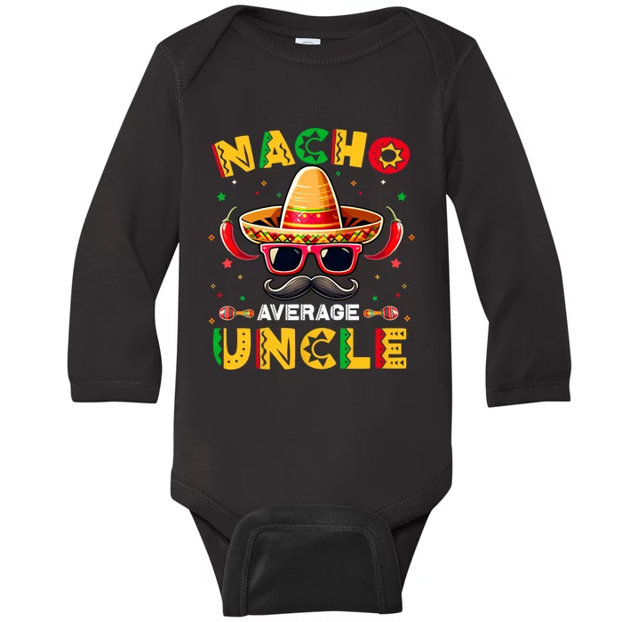 Nacho Average Uncle Father Cinco De Mayo Mexican Fiesta Baby Long Sleeve Bodysuit