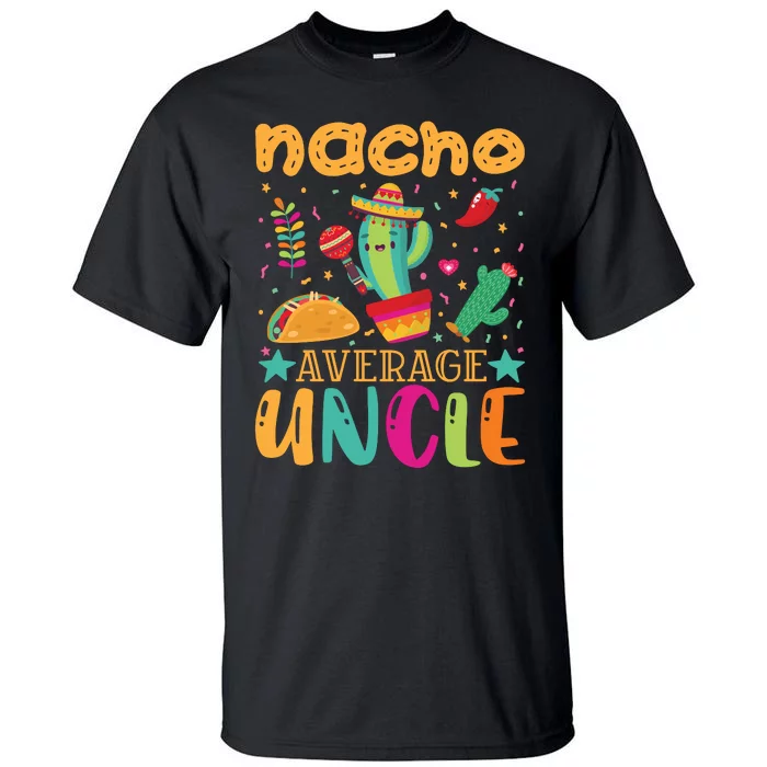 Nacho Average Uncle Typography T Tall T-Shirt