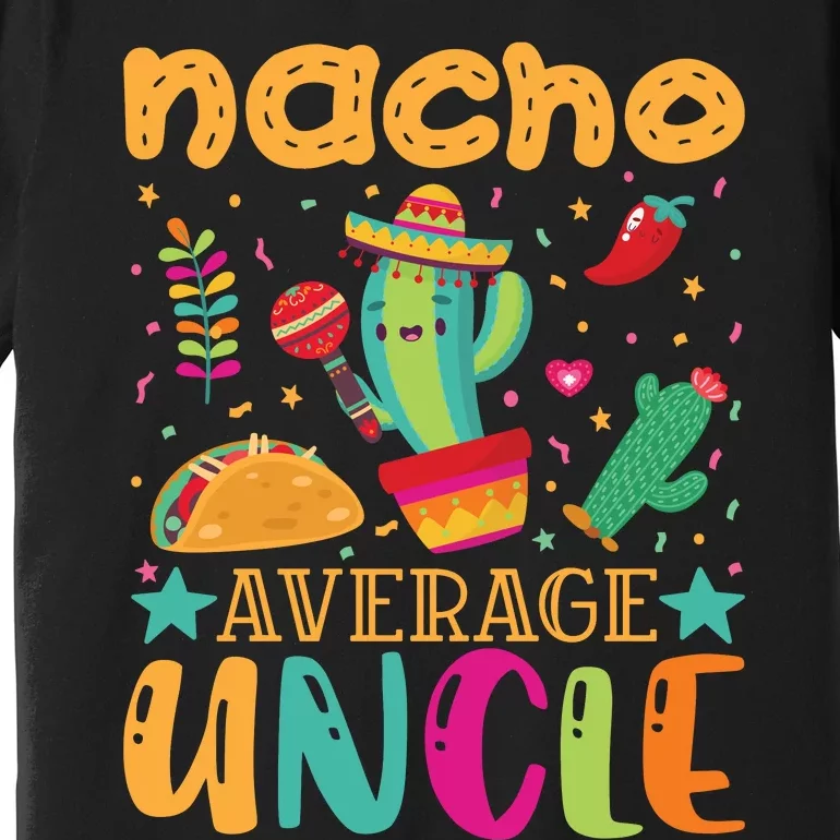 Nacho Average Uncle Typography T Premium T-Shirt