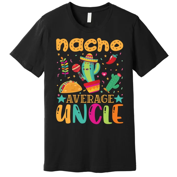 Nacho Average Uncle Typography T Premium T-Shirt