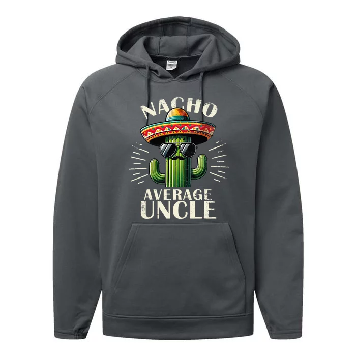 Nacho Average Uncle Funny Cool For Great Uncle Performance Fleece Hoodie