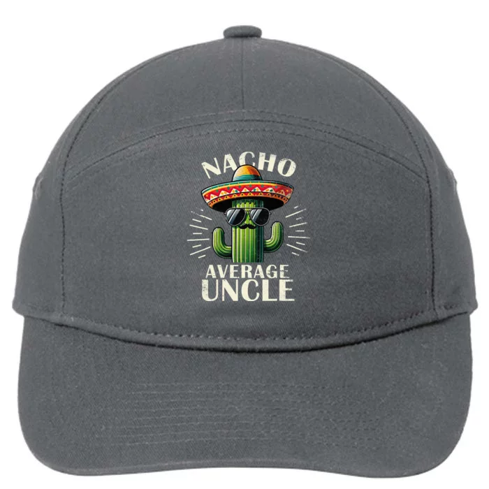 Nacho Average Uncle Funny Cool For Great Uncle 7-Panel Snapback Hat