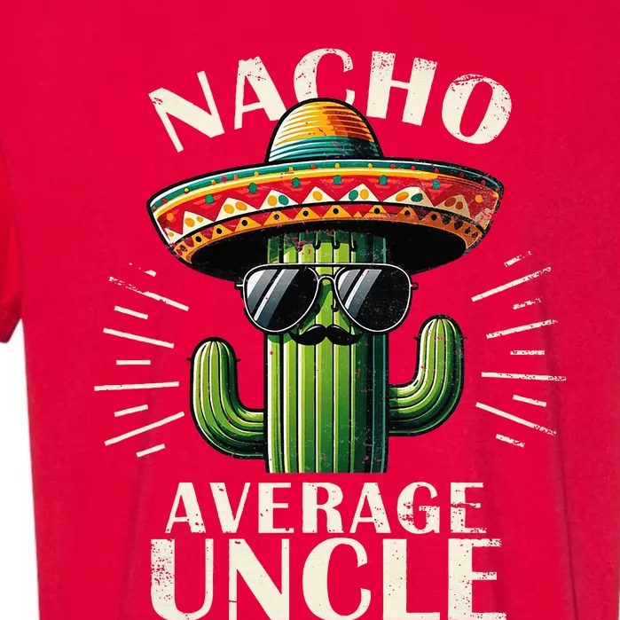 Nacho Average Uncle Funny Cool For Great Uncle Garment-Dyed Heavyweight T-Shirt