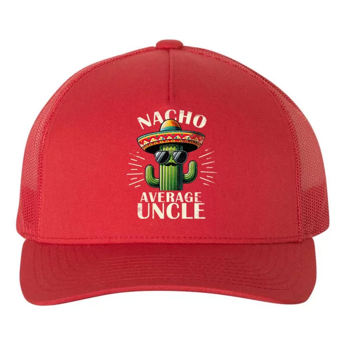 Nacho Average Uncle Funny Cool For Great Uncle Yupoong Adult 5-Panel Trucker Hat