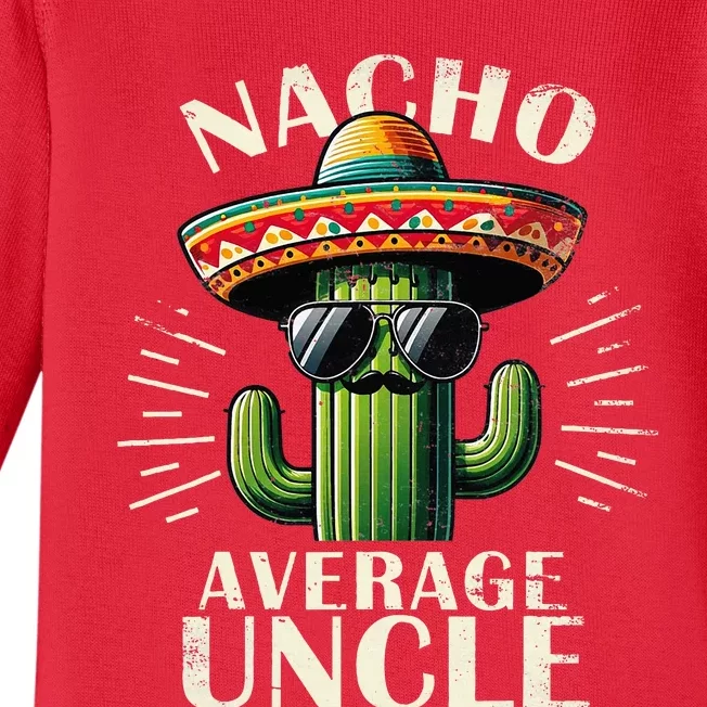 Nacho Average Uncle Funny Cool For Great Uncle Baby Long Sleeve Bodysuit