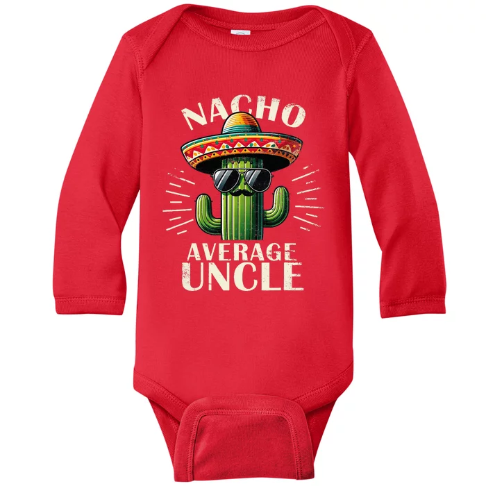 Nacho Average Uncle Funny Cool For Great Uncle Baby Long Sleeve Bodysuit