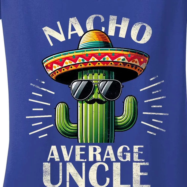 Nacho Average Uncle Gift Funny Print For Cool Uncle Cinco De Mayo Women's V-Neck T-Shirt