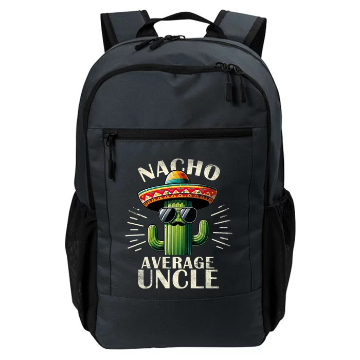 Nacho Average Uncle Gift Funny Print For Cool Uncle Cinco De Mayo Daily Commute Backpack