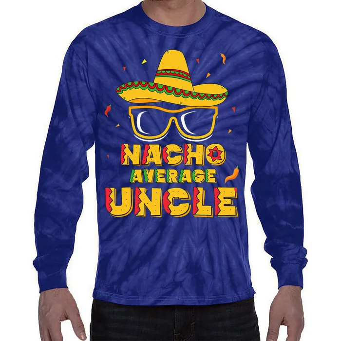 Nacho Average Uncle Cinco De Mayo Tie-Dye Long Sleeve Shirt