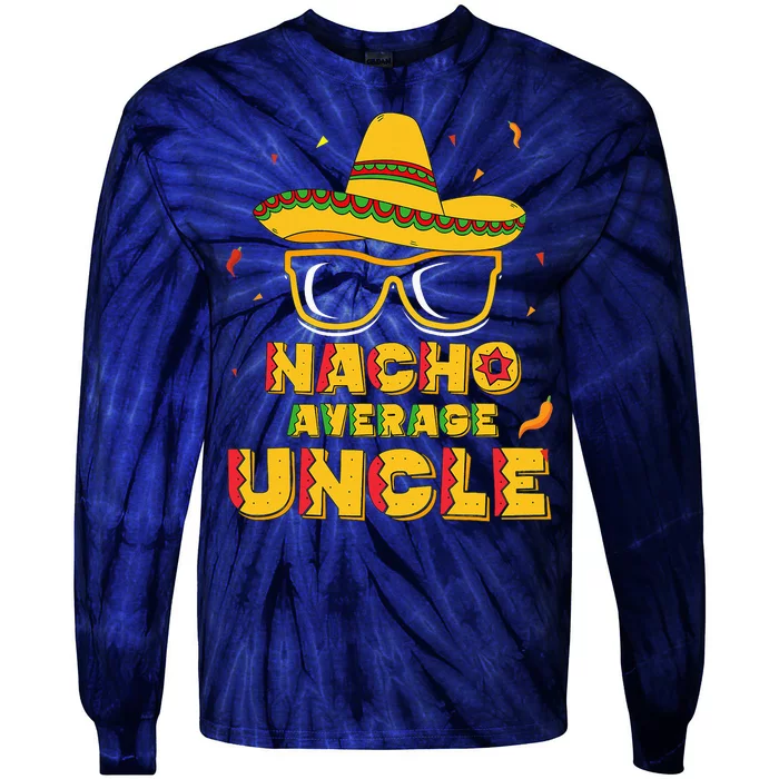 Nacho Average Uncle Cinco De Mayo Tie-Dye Long Sleeve Shirt