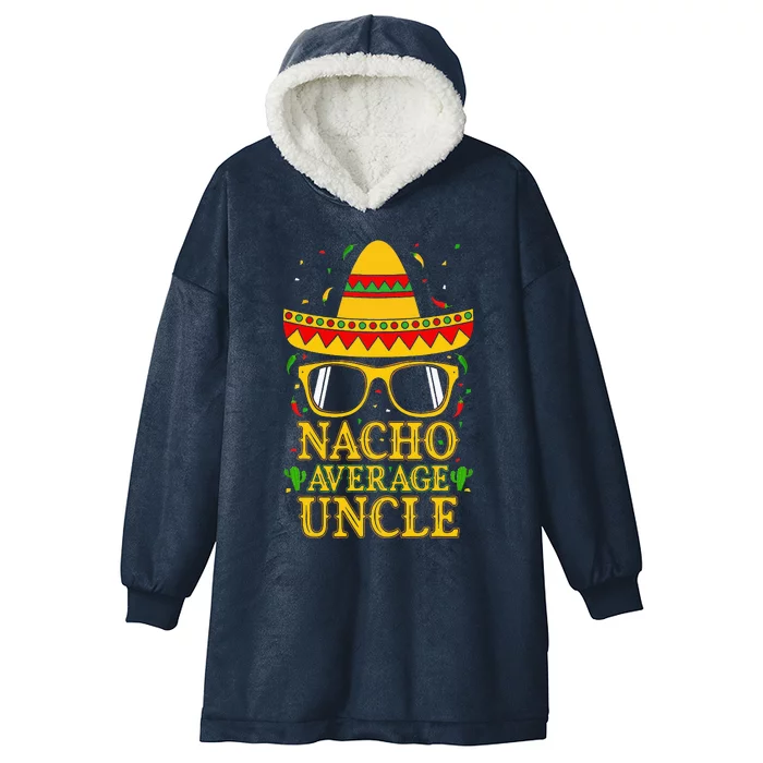 Nacho Average Uncle Mexican Cinco De Mayo FatherFiesta Hooded Wearable Blanket