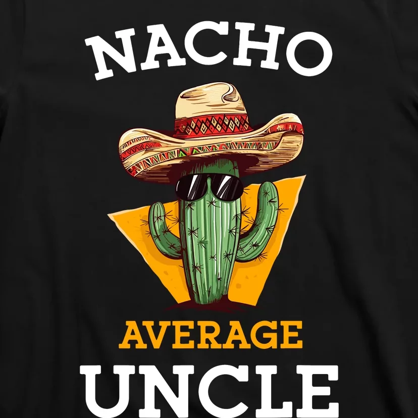 Nacho Average Uncle Funny Mexican Uncle Cactus Cinco De Mayo T-Shirt