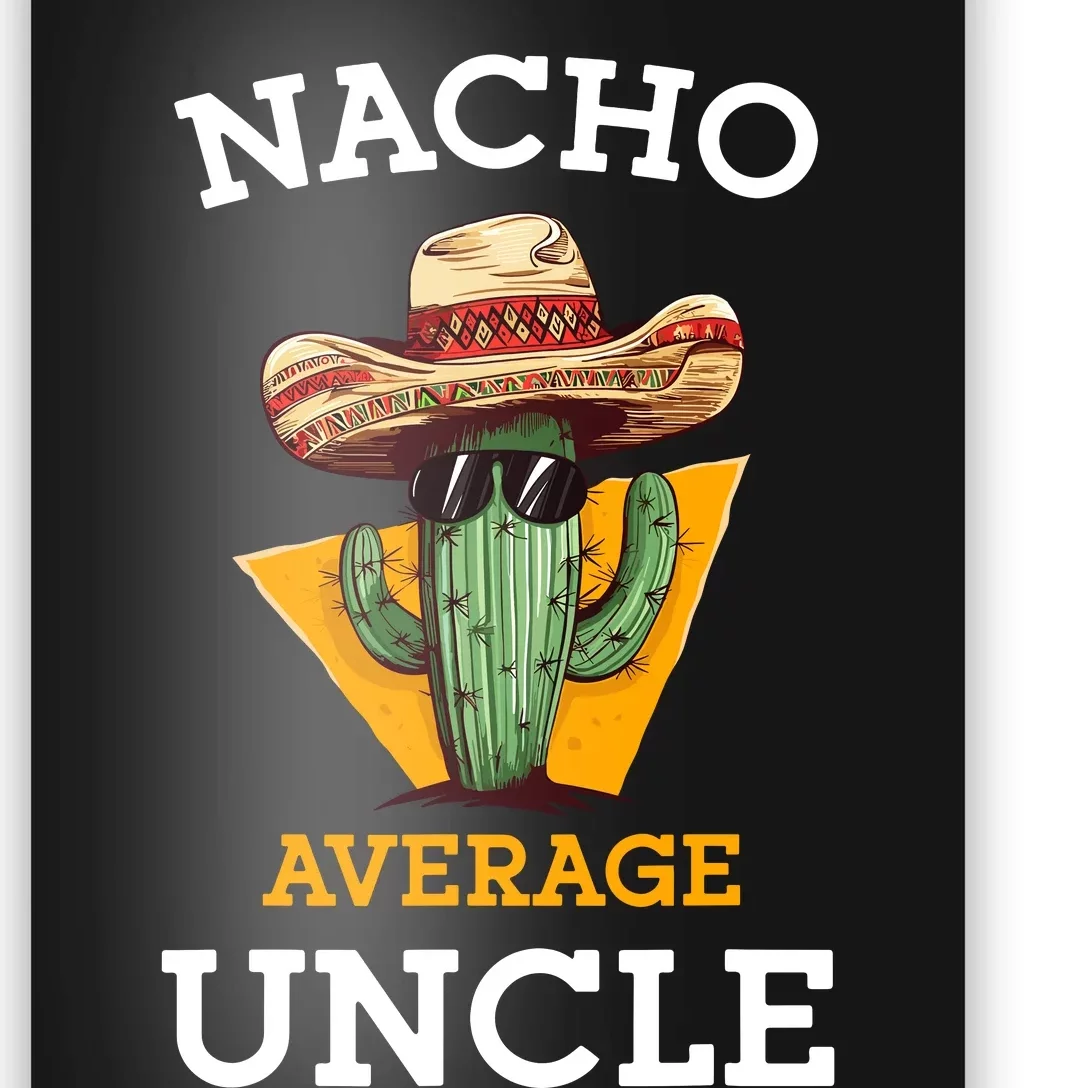 Nacho Average Uncle Funny Mexican Uncle Cactus Cinco De Mayo Poster